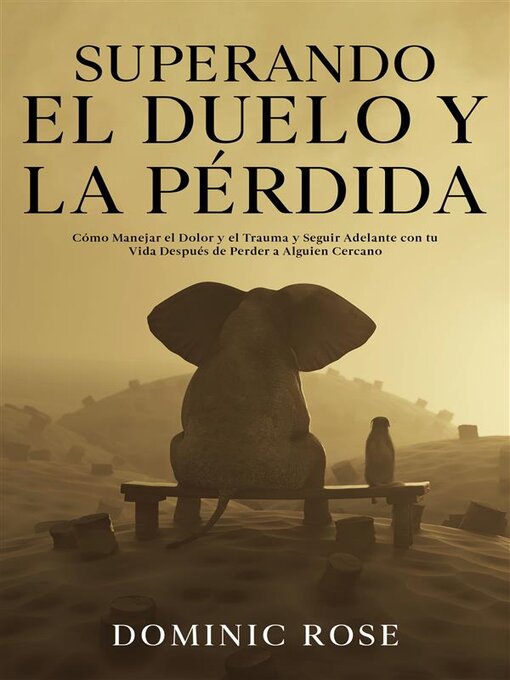 Title details for Superando el Duelo y la Pérdida by Dominic Rose - Wait list